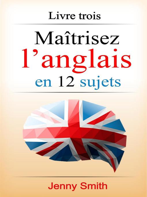 Title details for Maîtrisez l'anglais en 12 sujets by Jenny Smith - Available